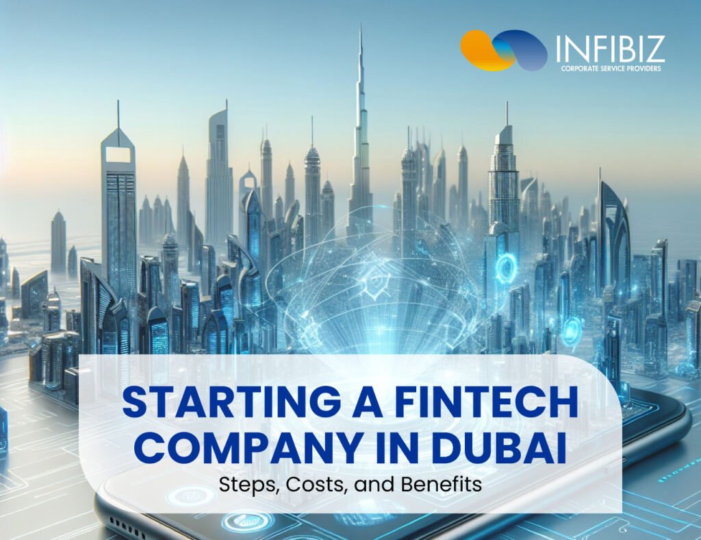 Starting a Fintech Company in Dubai: Steps, Costs, and Benefits