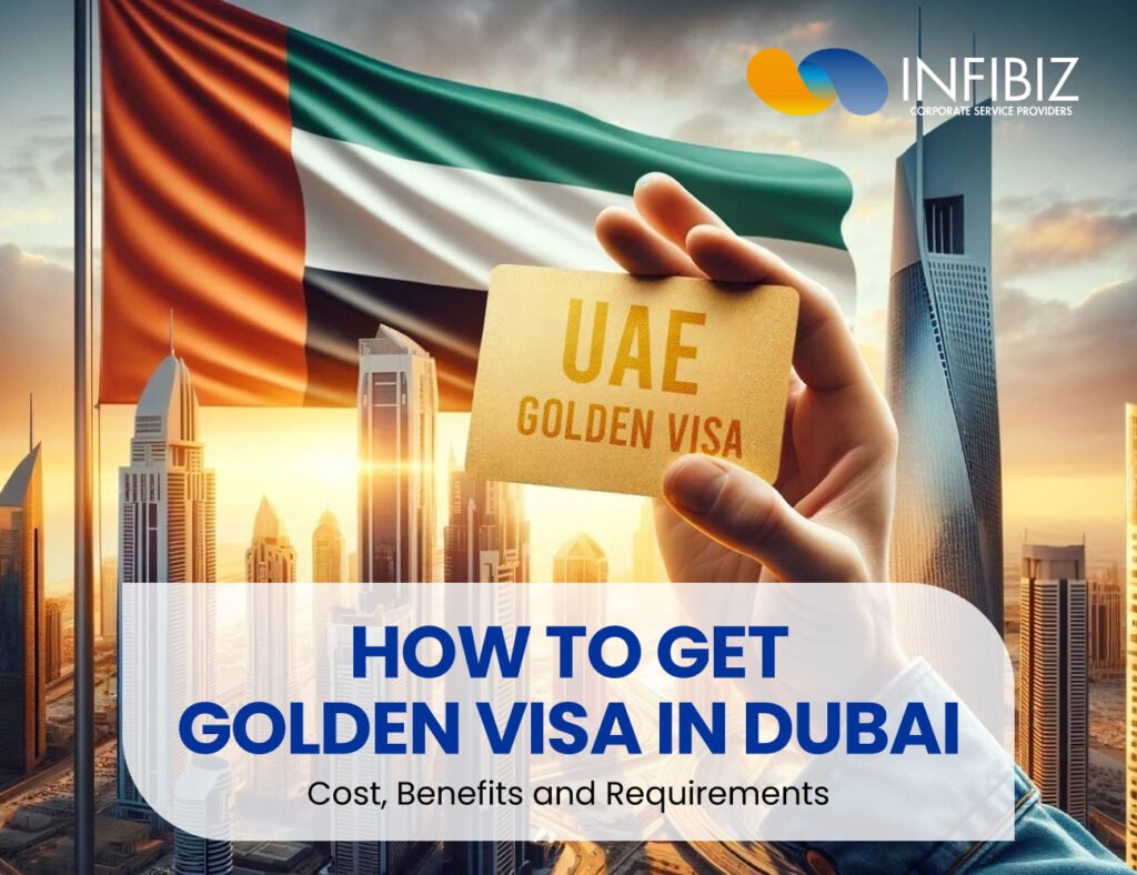 How to Get Golden Visa in Dubai: Cost, Benefits and Requirements