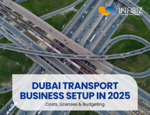 Dubai Transport Business Setup in 2025: Costs, Licenses & Steps